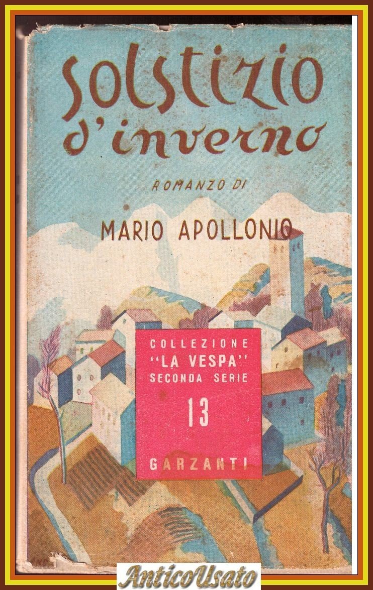 SOLSTIZIO D'INVERNO di Mario Apollonio 1945 Garzanti Libro ROMANZO la …