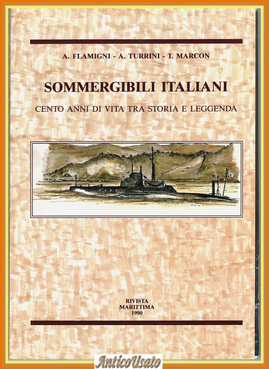 SOMMERGIBILI ITALIANI Cento Anni di Vita di Flamigni Turrini Marcon … | Immagine principale