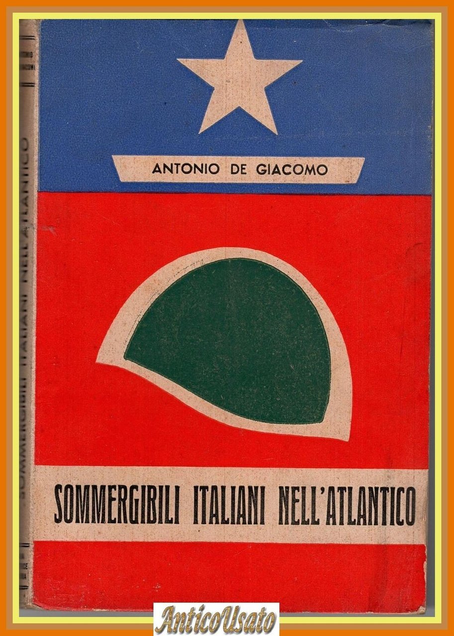 SOMMERGIBILI ITALIANI NELL'ATLANTICO di Antonio De Giacomo 1950 l'arniaLibro | Immagine principale