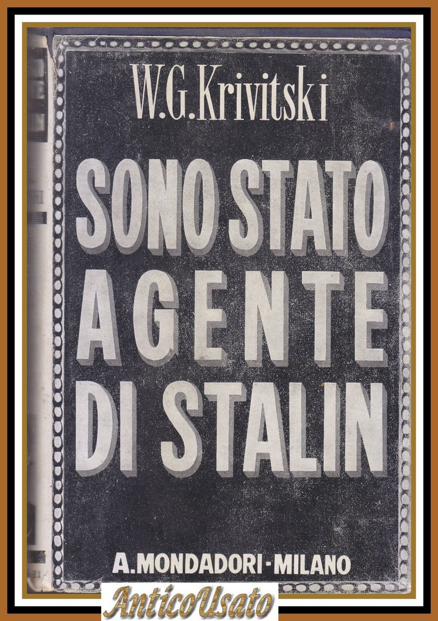 SONO STATO AGENTE DI STALIN W G Krivitski 1940 Mondadori …
