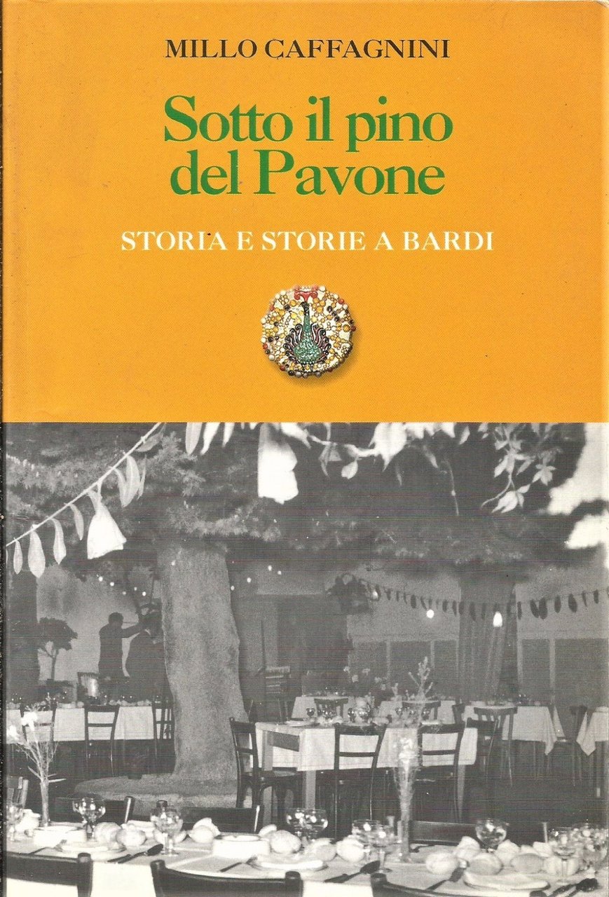 SOTTO IL PINO DEL PAVONE STORIA E STORIE A BARDI …