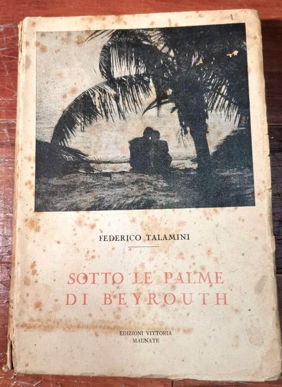 SOTTO LE PALME DI BEYROUTH Federico Talamini 1933 Vittoria libro …