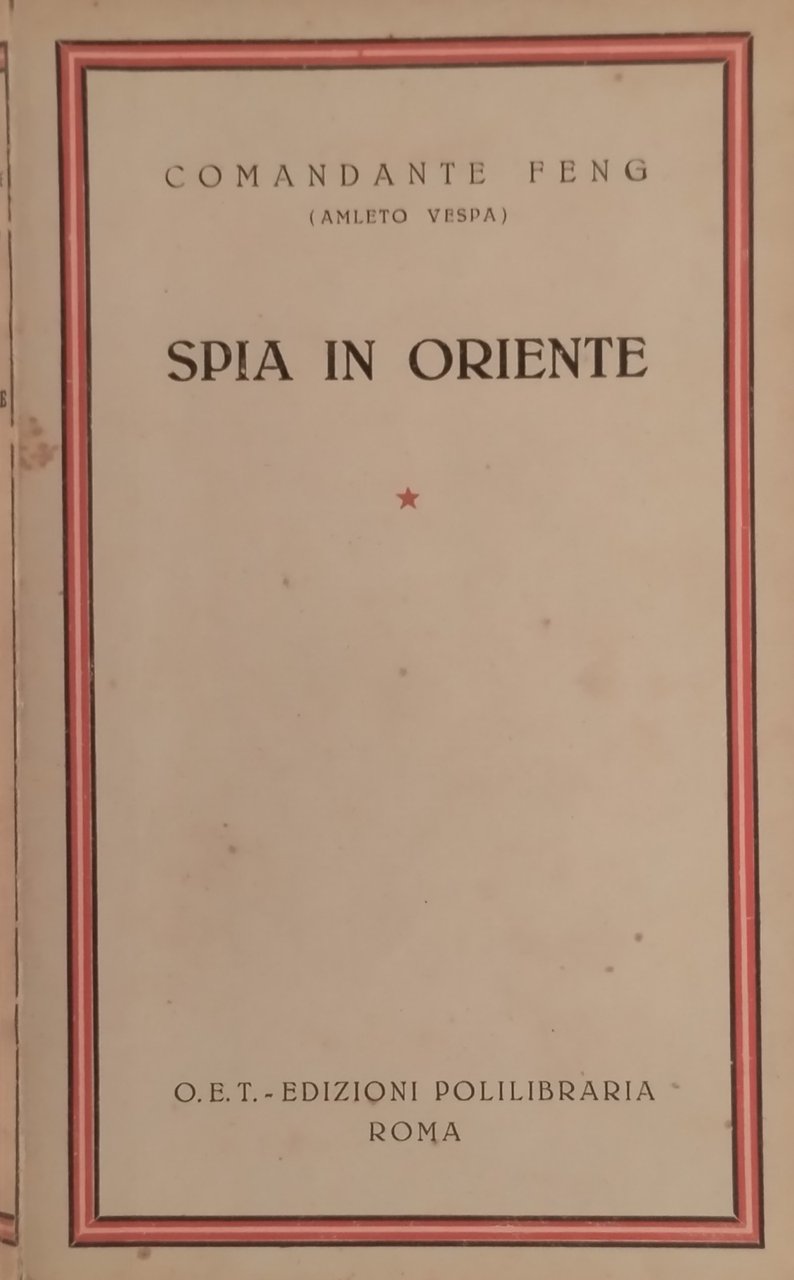 SPIA IN ORIENTE di Comandante Feng Amleto Vespa OET EDIZIONI …