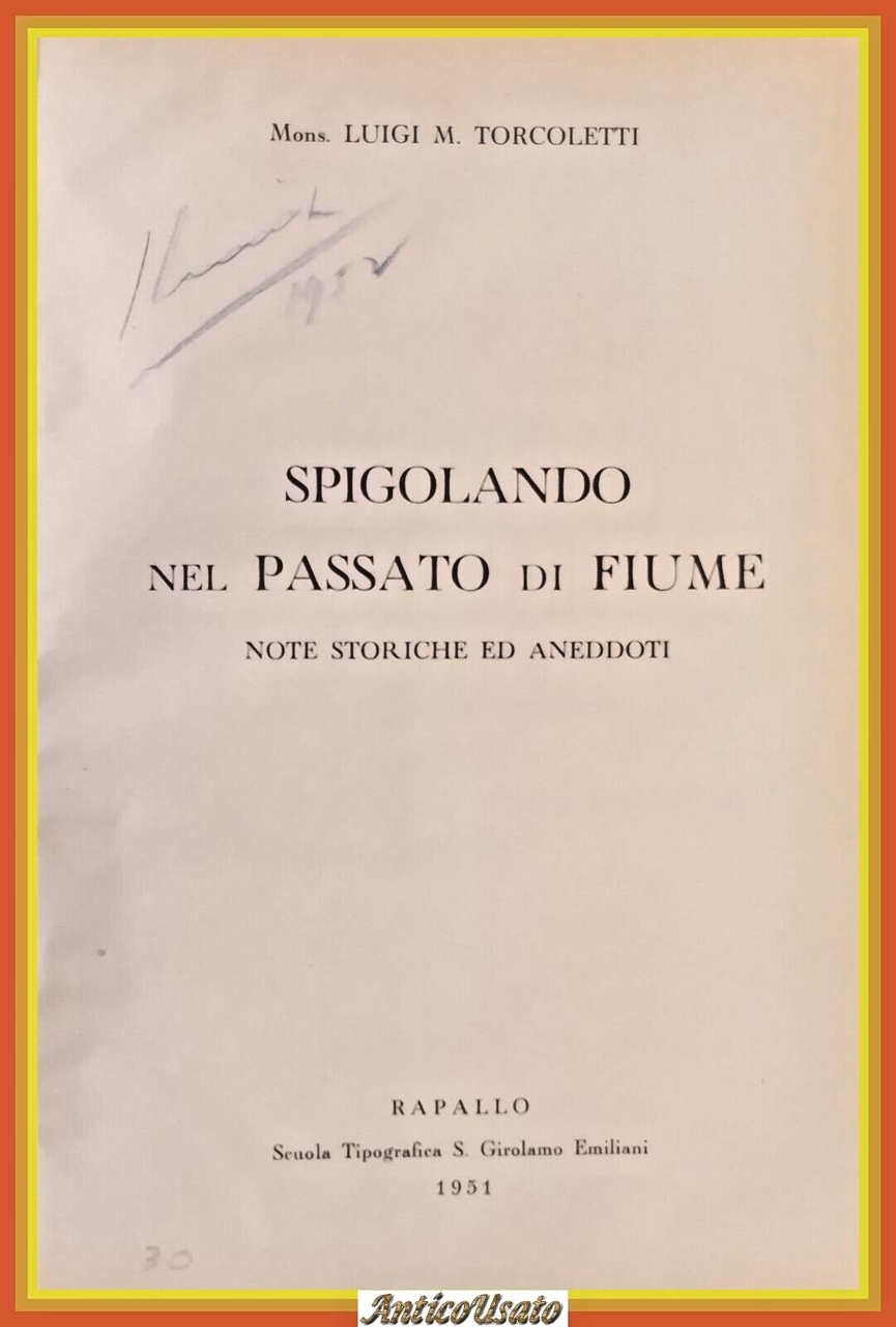 SPIGOLANDO NEL PASSATO DI FIUME Luigi Torcoletti 1951 Emiliani Libro | Immagine principale
