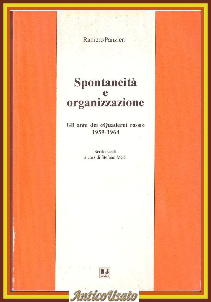 SPONTANEITÀ E ORGANIZZAZIONEdi Raniero Panzieri 1994 BFS libro quaderni rossi