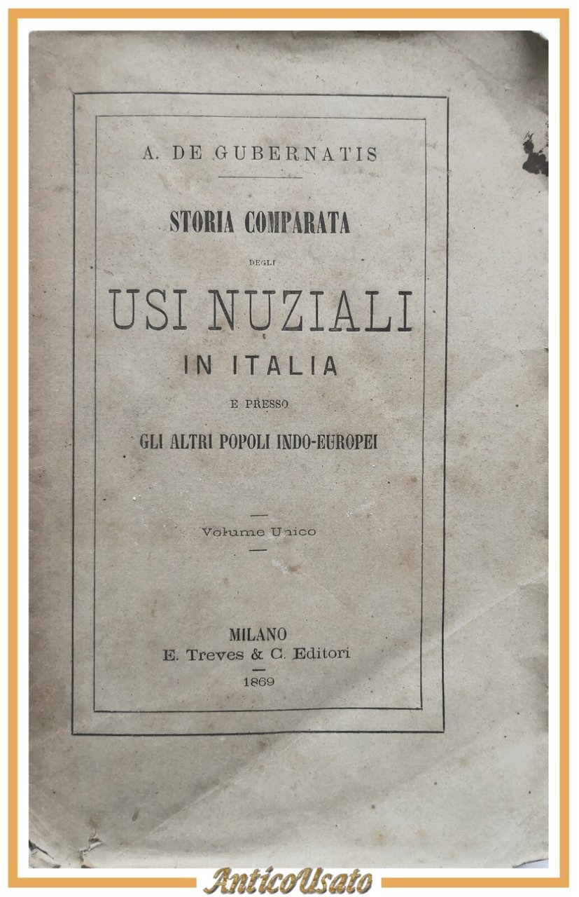 STORIA COMPARATA DEGLI USI NUZIALI IN ITALIA di De Gubernatis …