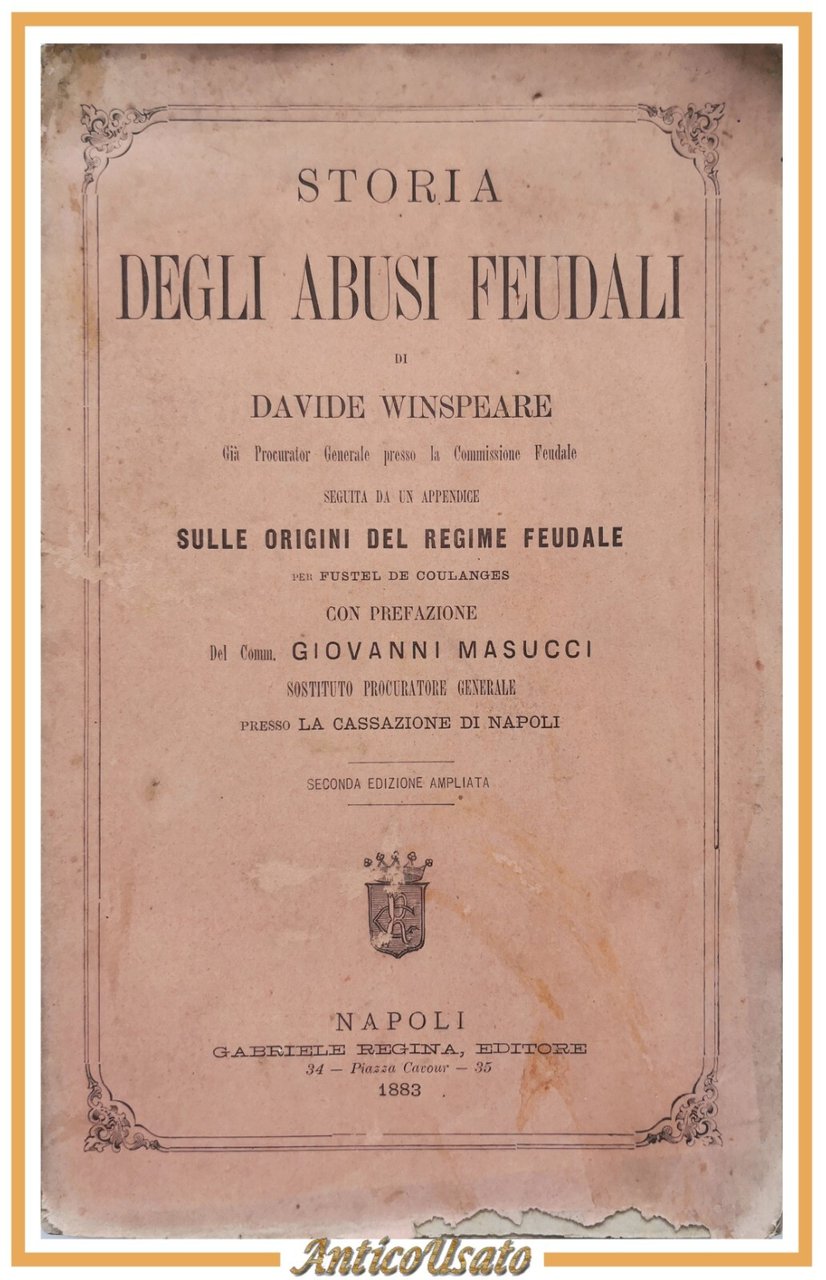 STORIA DEGLI ABUSI FEUDALI di Davide Winspeare 1883 Gabriele Regina …