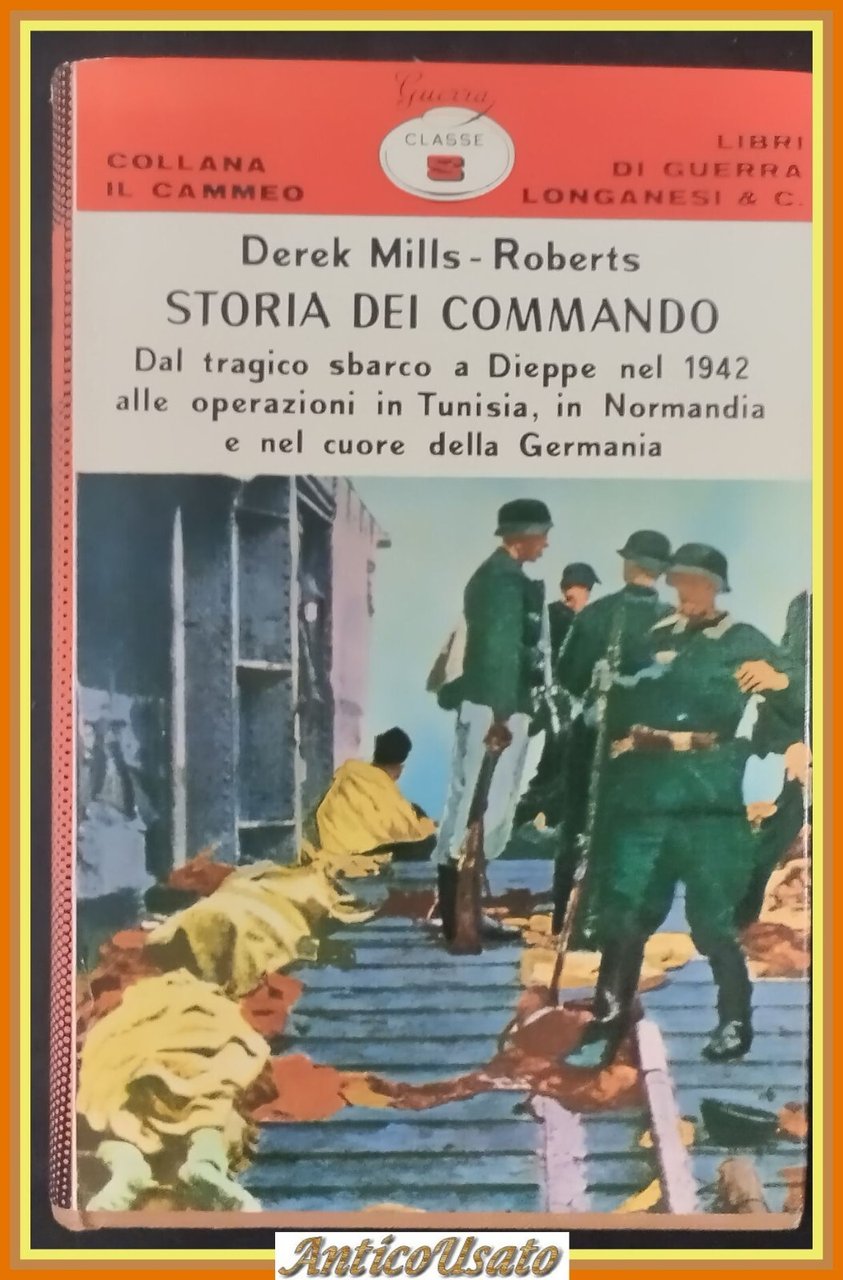 STORIA DEI COMMANDO di Derek Mills Roberts 1956 Longanesi Libro …