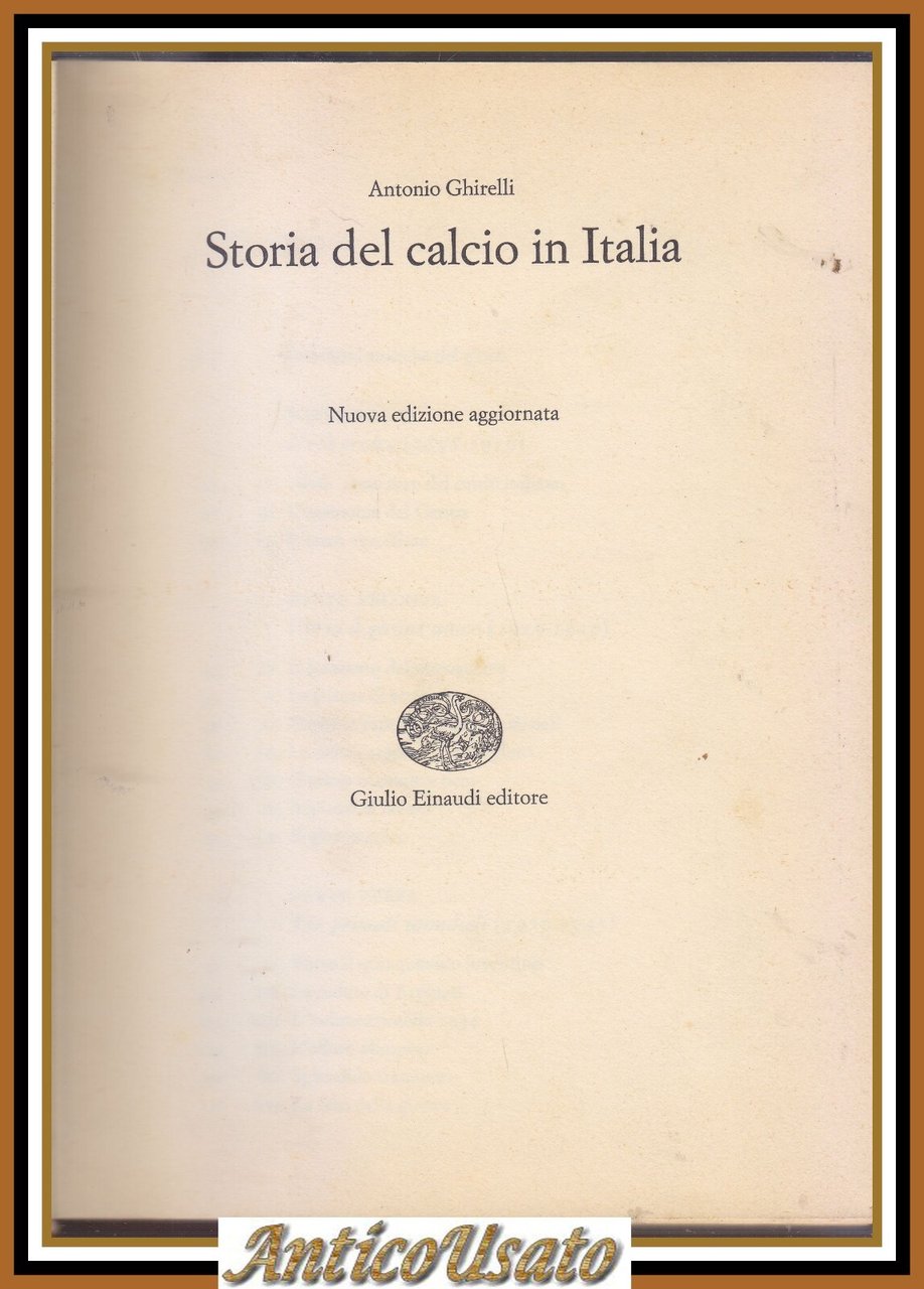 STORIA DEL CALCIO IN ITALIA di Antonio Ghirelli 1968 Einaudi …