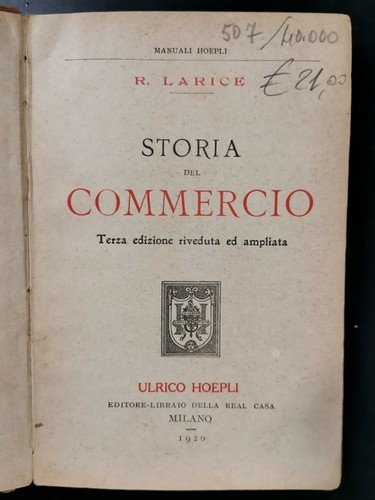 STORIA DEL COMMERCIO di R Larice - Hoepli Editore 1920 …