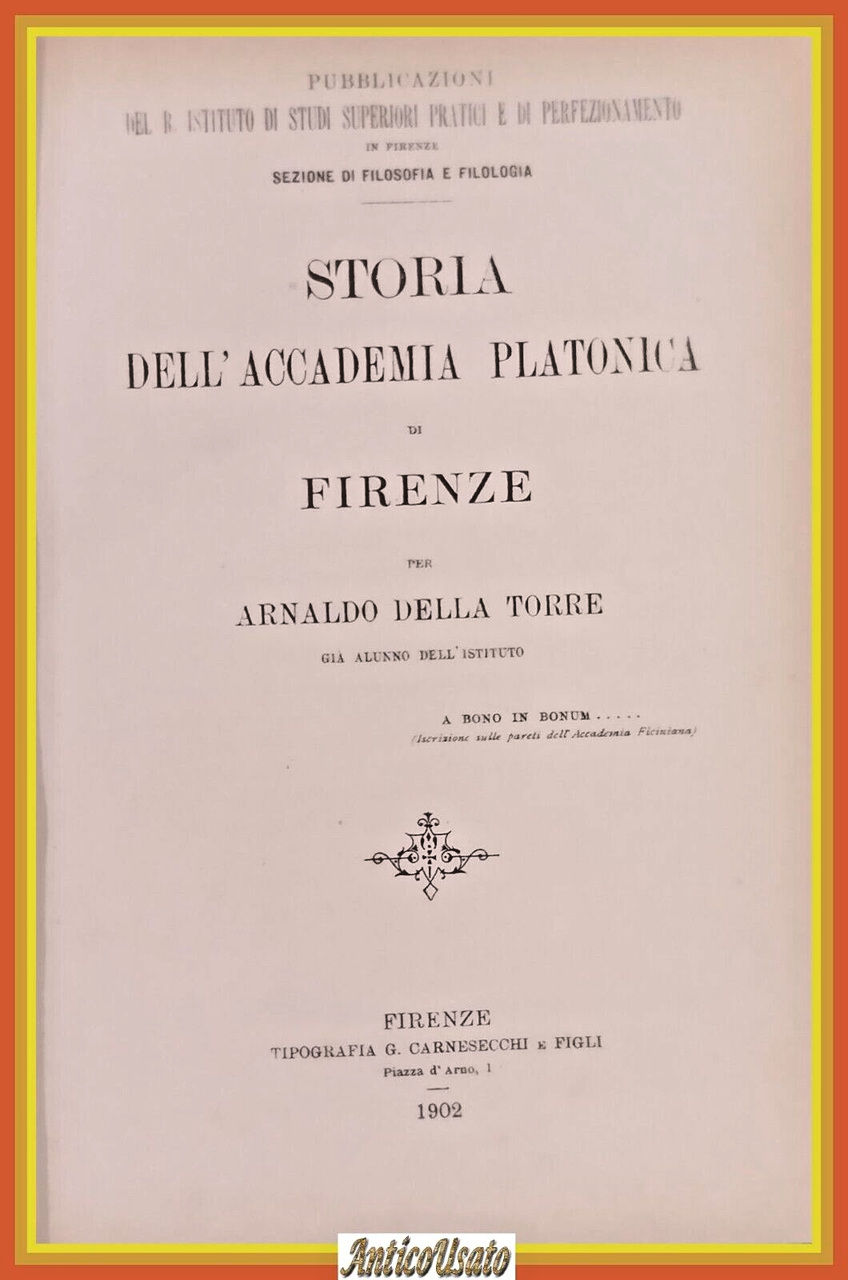 STORIA DELL'ACCADEMIA PLATONICA DI FIRENZE Arnaldo Della Torre 1960 Reprint …