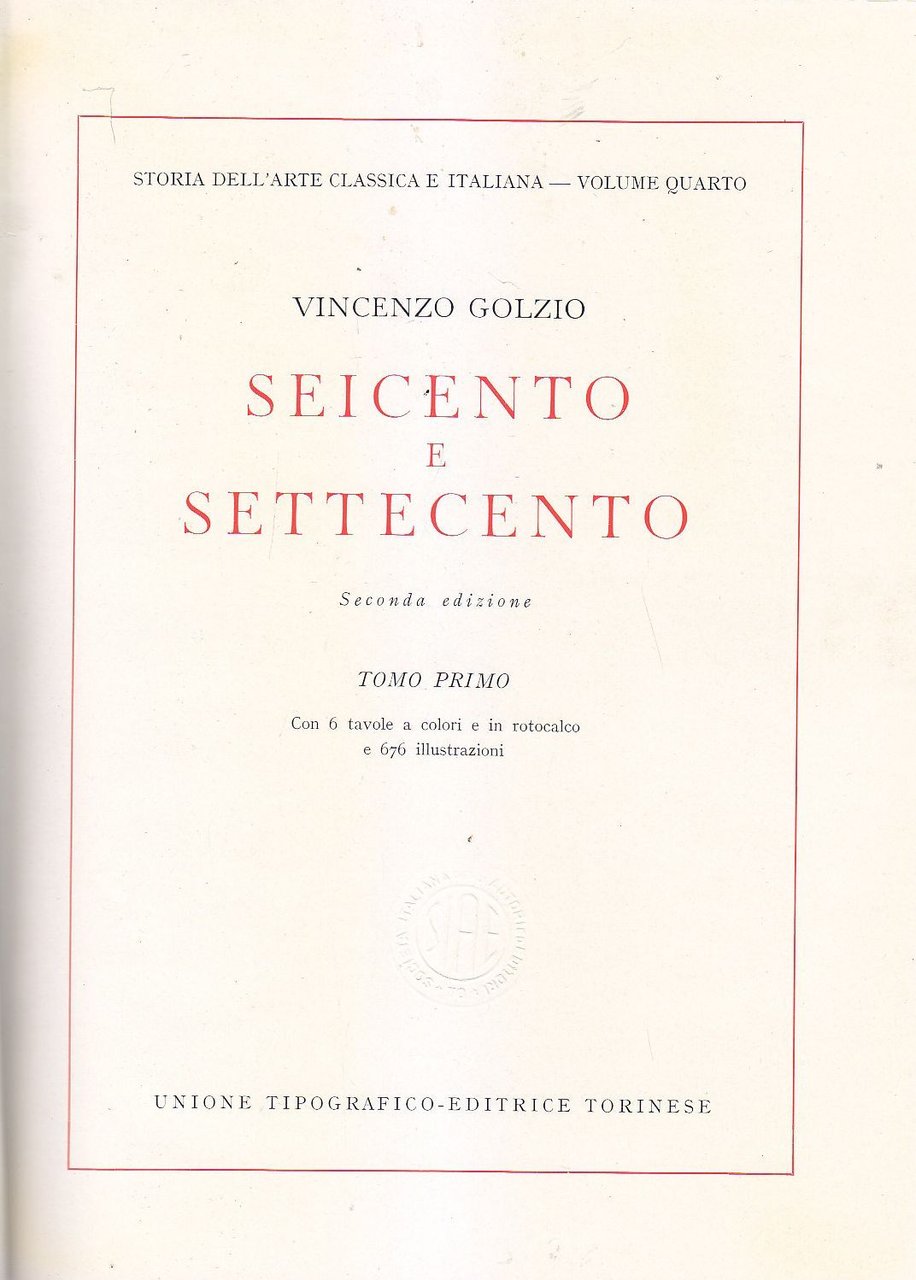 STORIA DELL'ARTE SEICENTO E SETTECENTO TOMO I di Vincenzo Golzio …