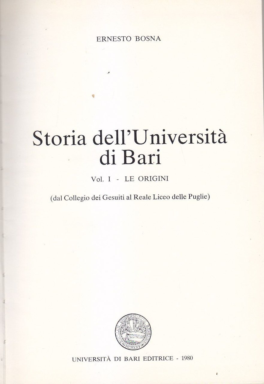 STORIA DELL'UNIVERSITA' DI BARI Volume I Ernesto Bosna 1980 libro …