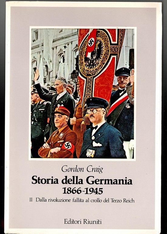 STORIA DELLA GERMANIA 1866 1945 2 Volumi di Gordon Craig …