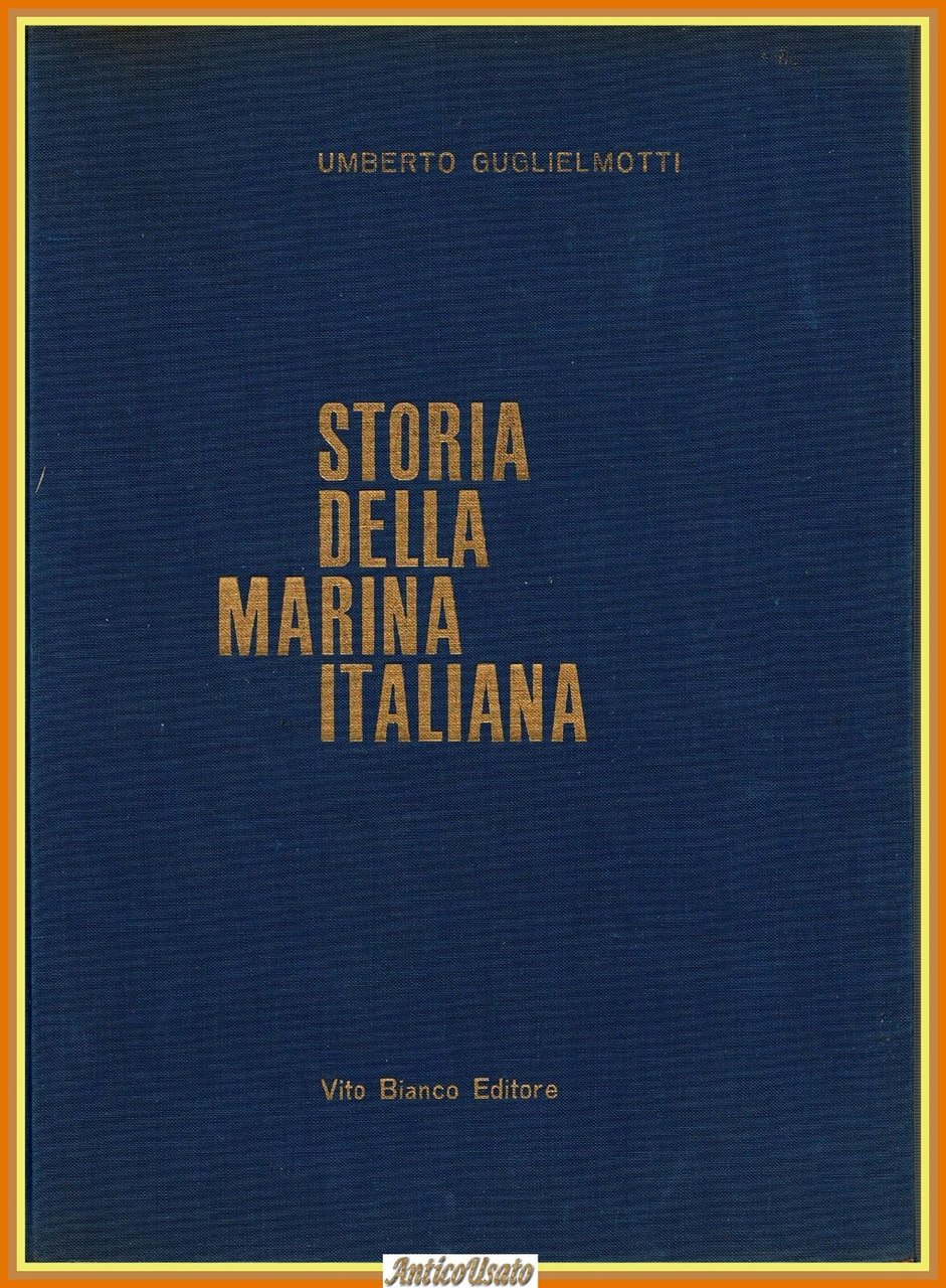 STORIA DELLA MARINA ITALIANA di Umberto Guglielmotti 1961 Vito Bianco …