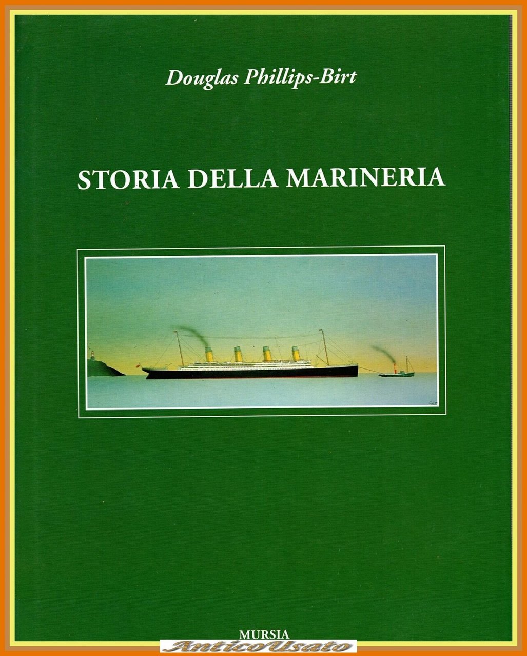 STORIA DELLA MARINERIA di Douglas Phillips Birt 2002 Mursia Libro …