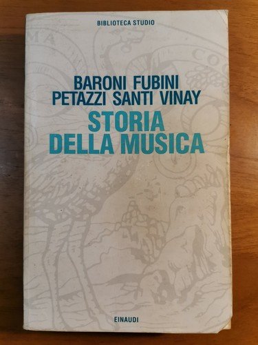 STORIA DELLA MUSICA di Baroni - Fubini - Petazzi - …