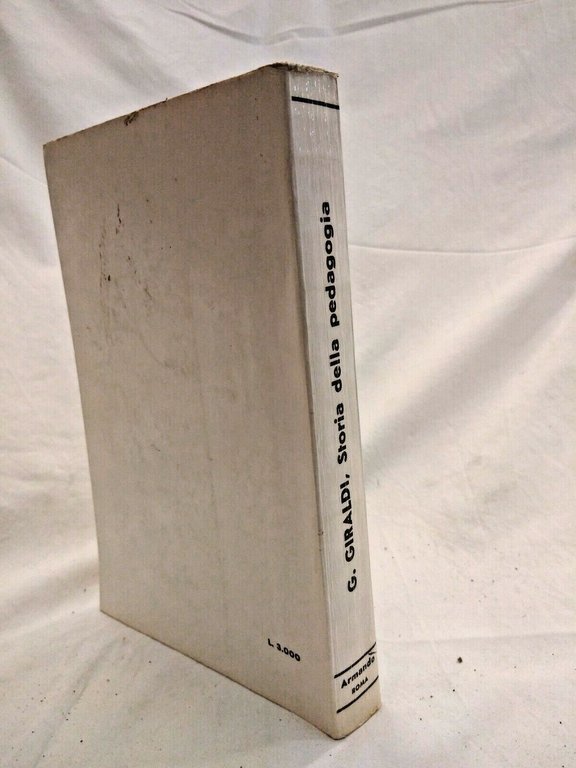 STORIA DELLA PEDAGOGIA di Giovanni Giraldi 1966 Armando curiosa