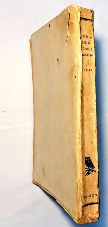 STORIA DELLA TECNICA ITALIANA Umberto Forti 1940 Sansoni Libro vita …