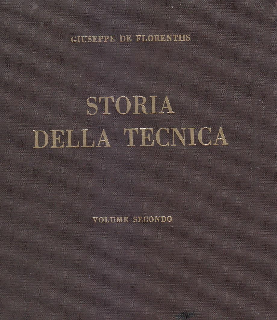 STORIA DELLA TECNICA Volume II di Giuseppe De Florentiis 1975 …