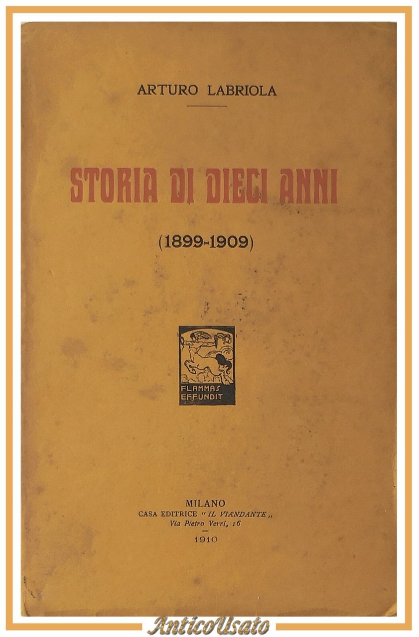 STORIA DI DIECI ANNI 1899 1909 di Arturo Labriola 1910 …