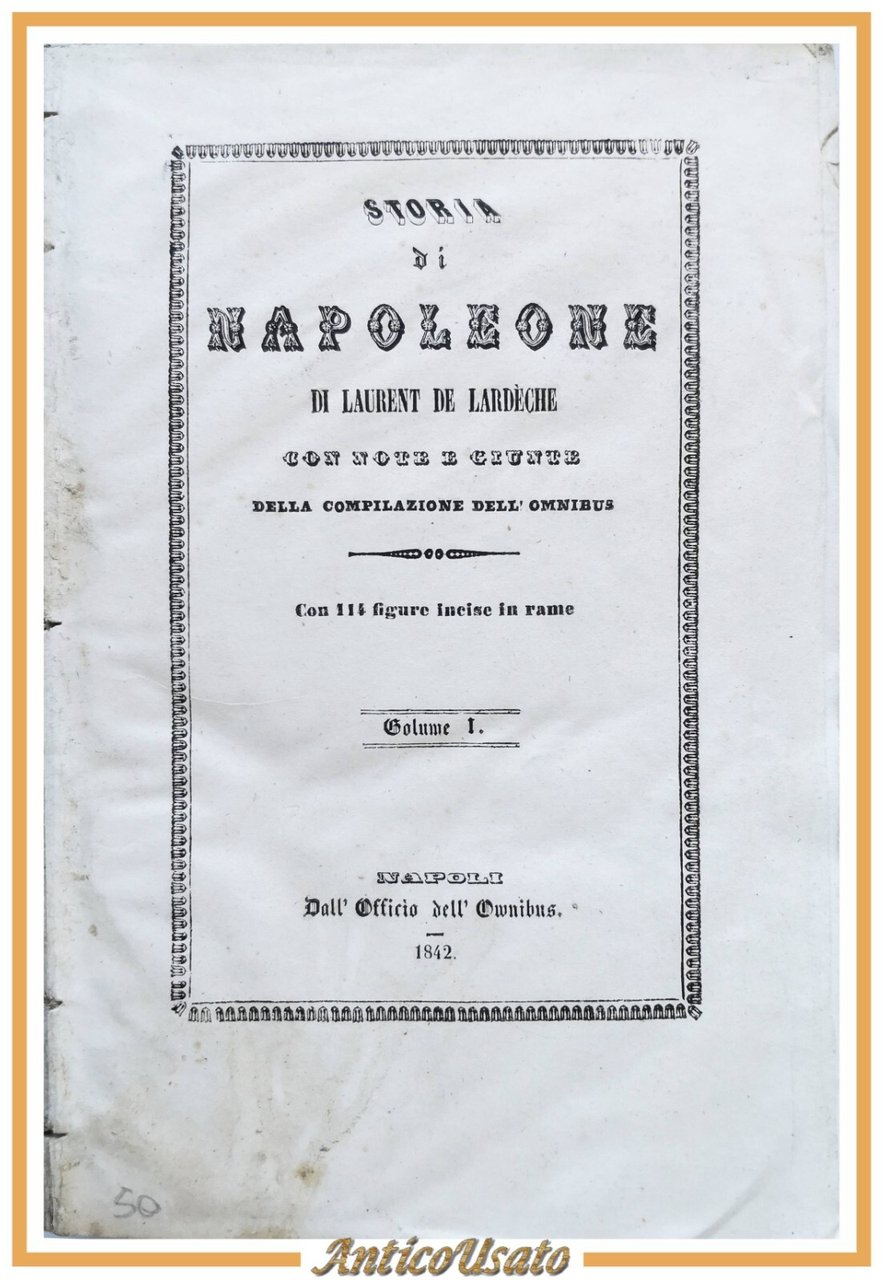 STORIA DI NAPOLEONE di Laurent De Lardeche volume I 1842 …