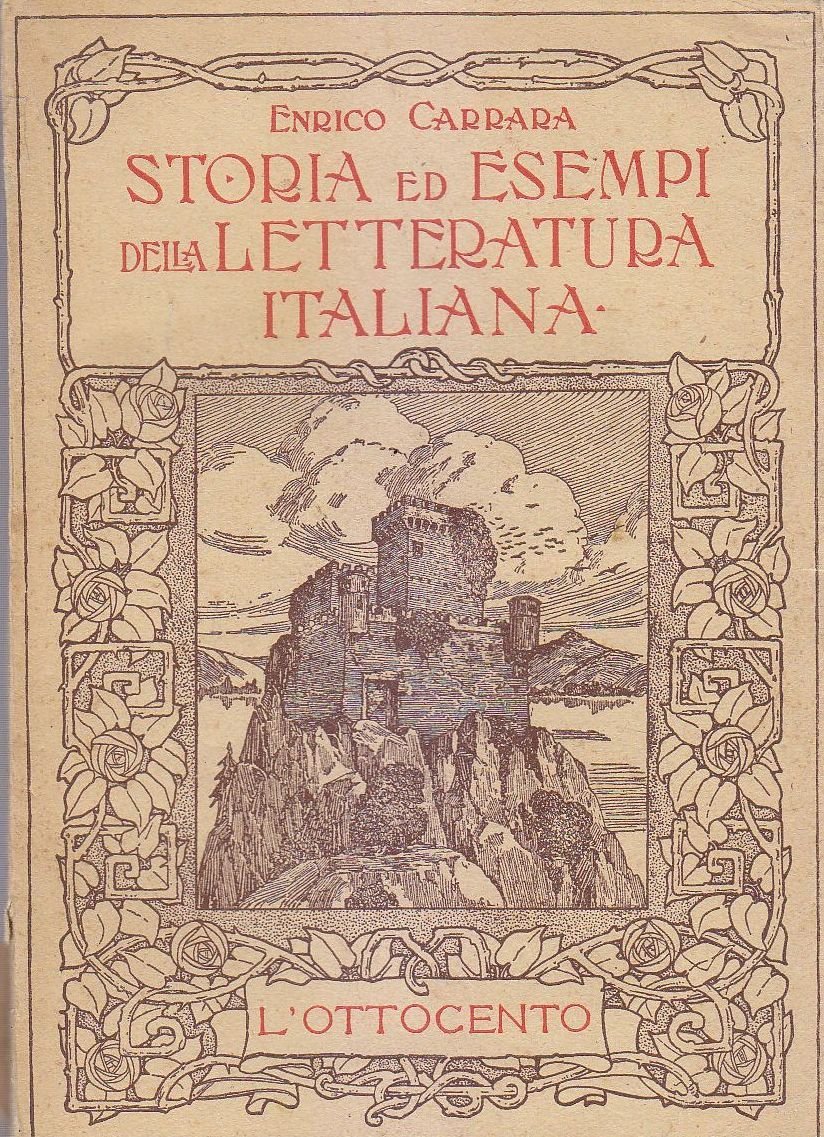 STORIA ED ESEMPI LETTERATURA ITALIANA L'OTTOCENTO di Enrico Carrara 1933 …