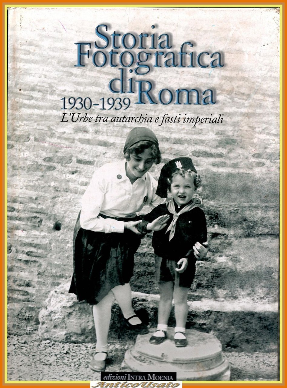 STORIA FOTOGRAFICA DI ROMA 1930 1939 2003 Intra Moenia Libro …
