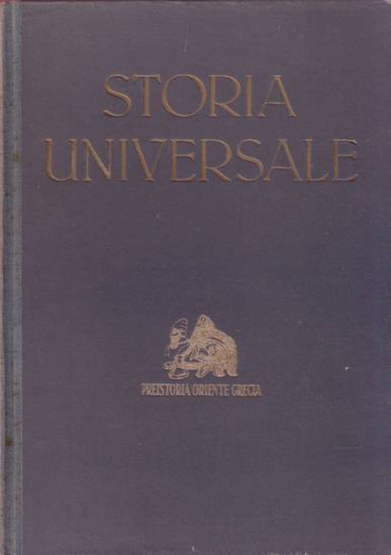 STORIA UNIVERSALE volume I Preistoria Oriente Grecia di Corrado Barbagallo …
