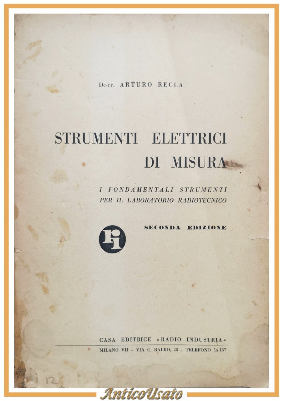 STRUMENTI ELETTRICI DI MISURA Arturo Recla 1947 Editrice Radio Industria …