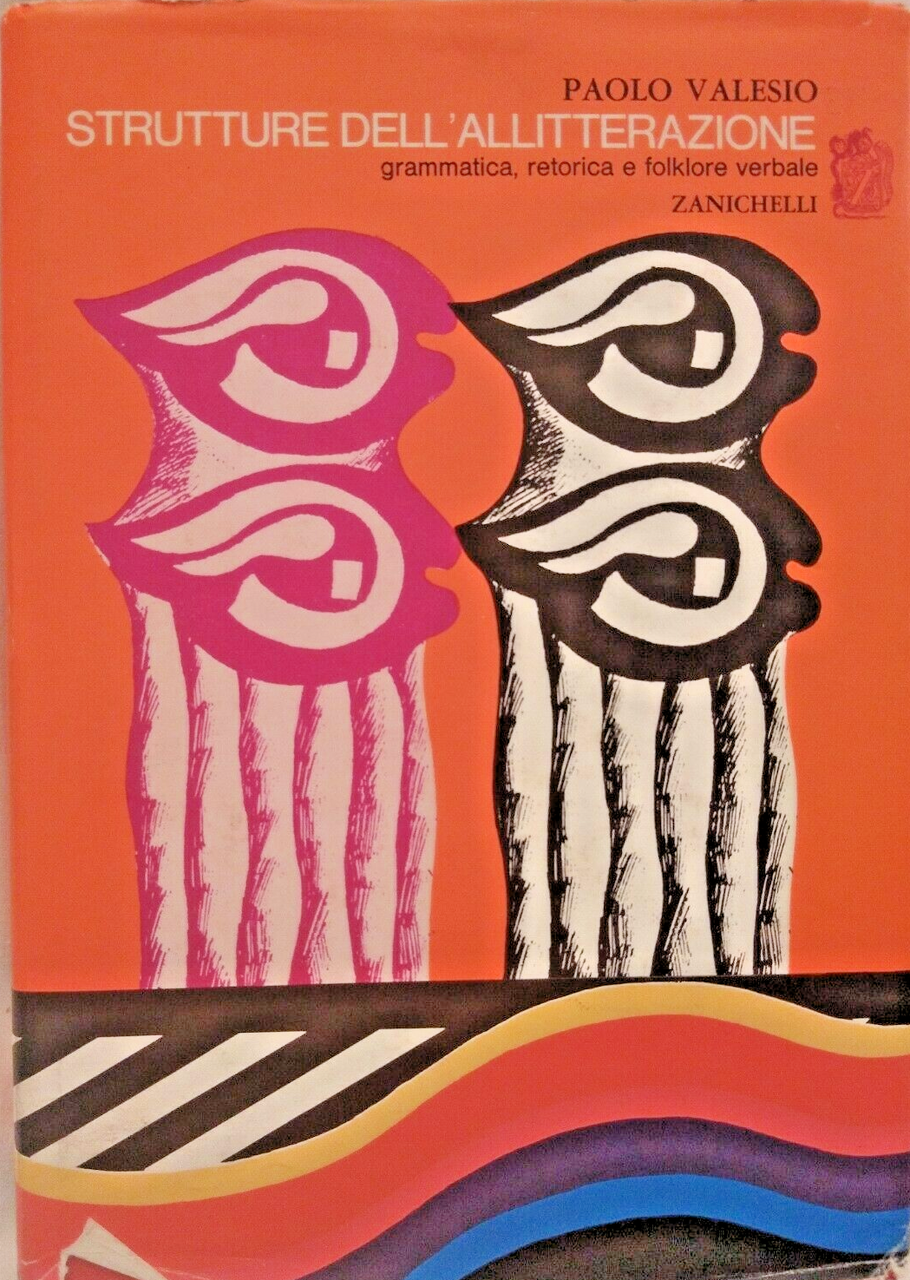 STRUTTURE DELL'ALLITTERAZIONE di Paolo Valesio 1967 Zanichelli grammatica libro