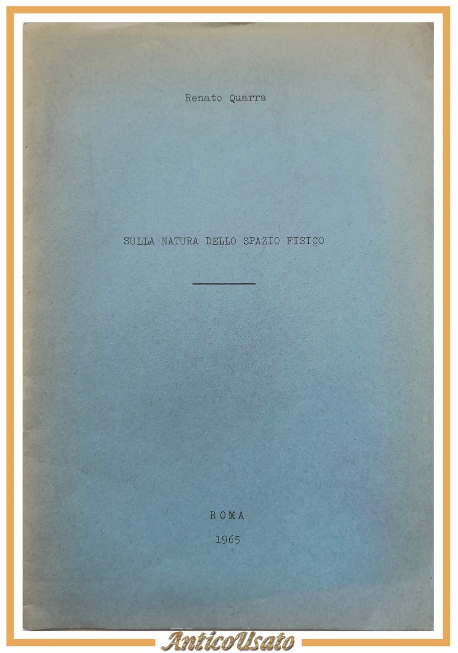 SULLA NATURA DELLO SPAZIO FISICO di Renato Quarra 1965 Alfredo …