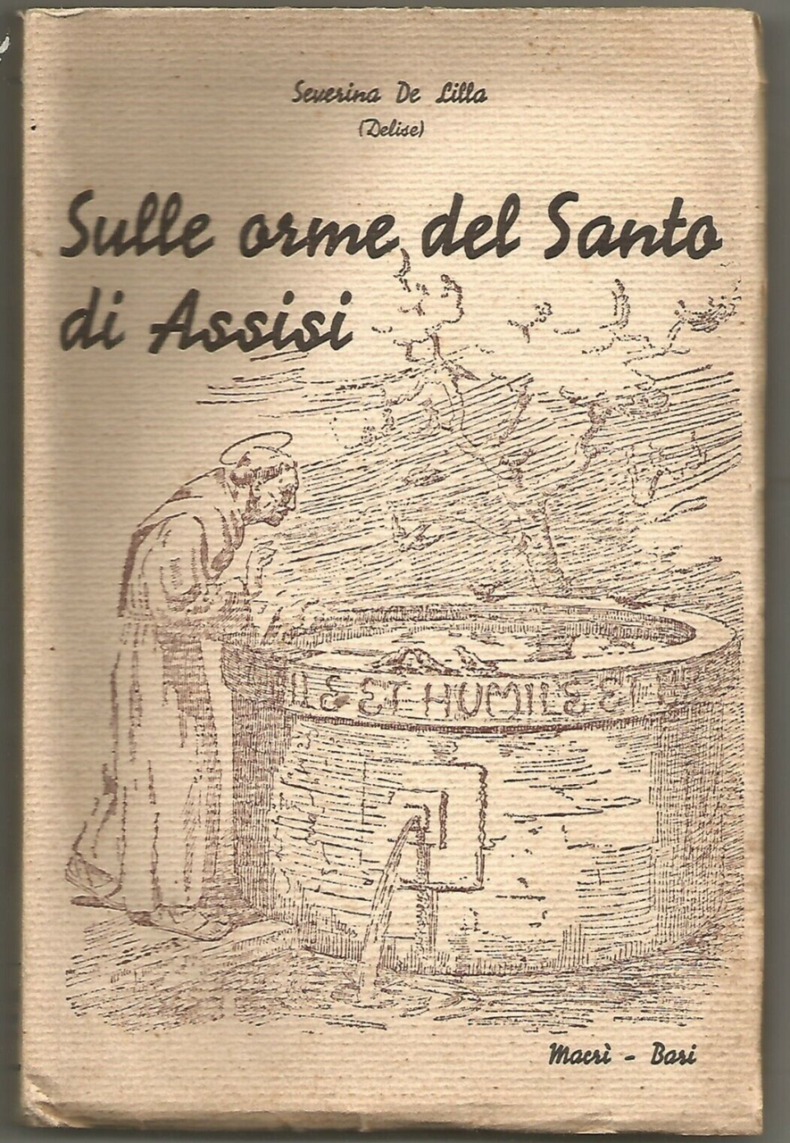 SULLE ORME DEL SANTO DI ASSISI Severina De Lilla Delise …
