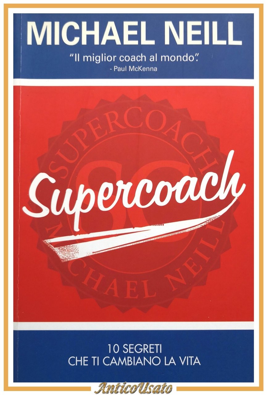 SUPERCOACH di Michael Neill 2014 My Life 10 segreti che …
