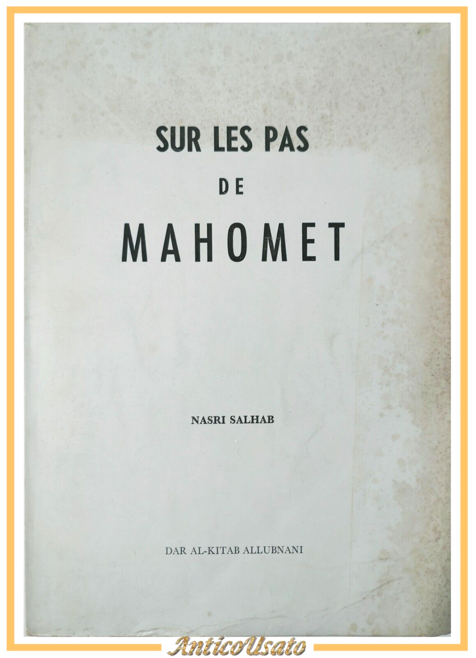 SUR LES PAS DE MAHOMET di Nasri Salhab Editeurs Dar …