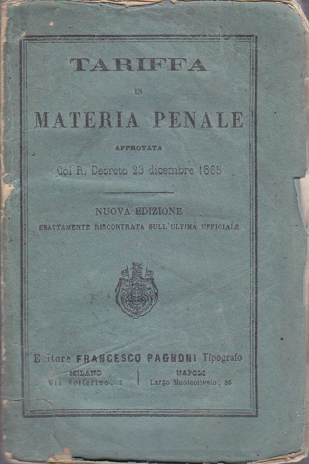 TARIFFA IN MATERIA PENALE Regio Decreto 23 dicembre 1865 Pagnoni …