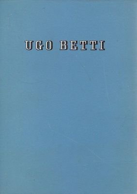 TEATRO POSTUMO di Ugo Betti acque turbate l’aiuola bruciata la …