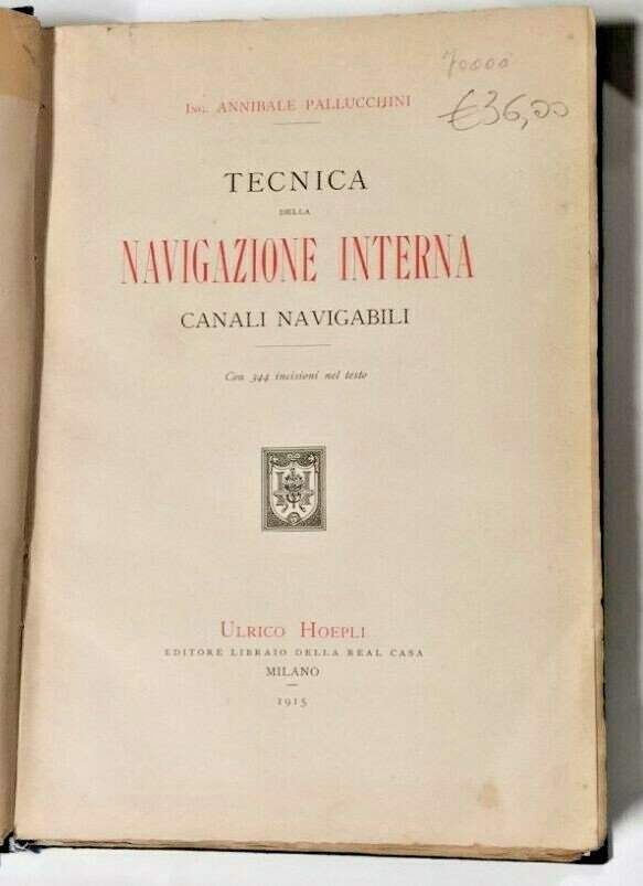 TECNICA DELLA NAVIGAZIONE INTERNA canali di Annibale Pallucchini 1915 libro