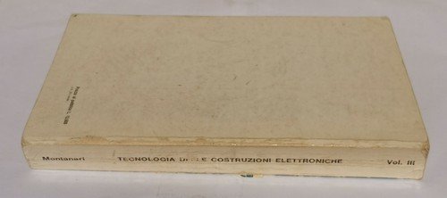 TECNOLOGIA DELLE COSTRUZIONI ELETTRONICHE Vol 3 di Adriano Montanari 1983 …