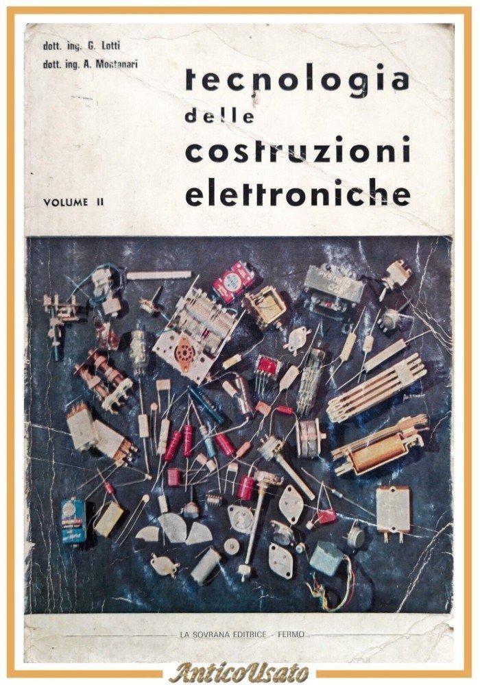 TECNOLOGIA DELLE COSTRUZIONI ELETTRONICHE VOLUME 2 di Lotti e Montanari …