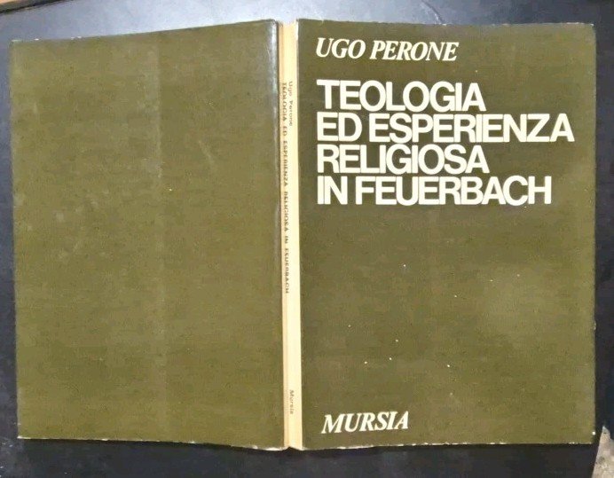 TEOLOGIA ED ESPERIENZA RELIGIOSA IN FEUERBACH di Ugo Perone 1972 …