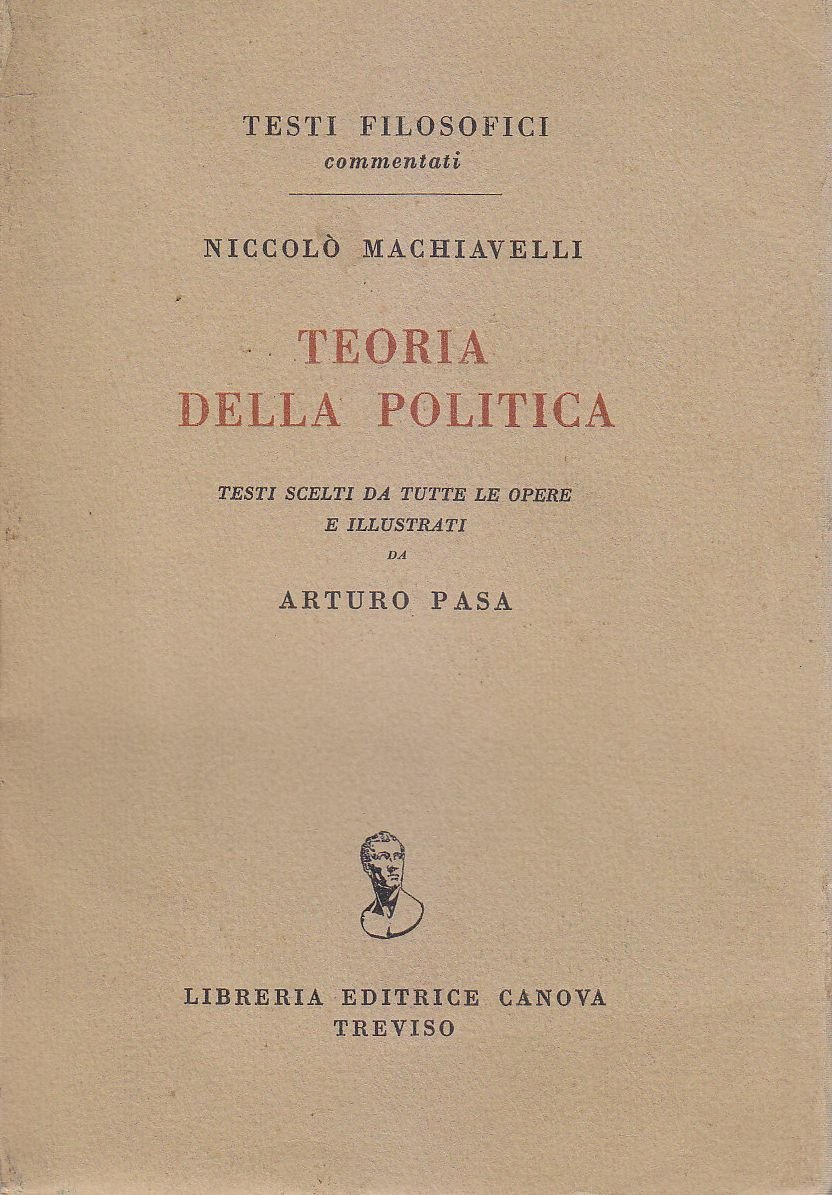 TEORIA DELLA POLITICA di Niccolò Machiavelli 1958 Libreria Editrice Canova …