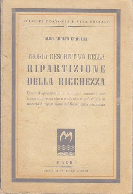 TEORIA DESCRITTIVA RIPARTIZIONE DELLA RICCHEZZA di Aldo Crosara 1945 libro