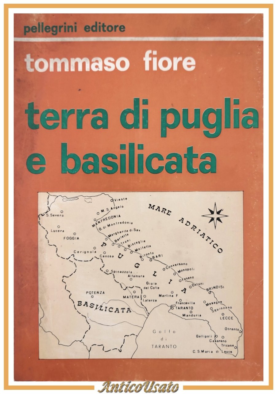 TERRA DI PUGLIA E BASILICATA Tommaso Fiore 1968 Pellegrini Libro …