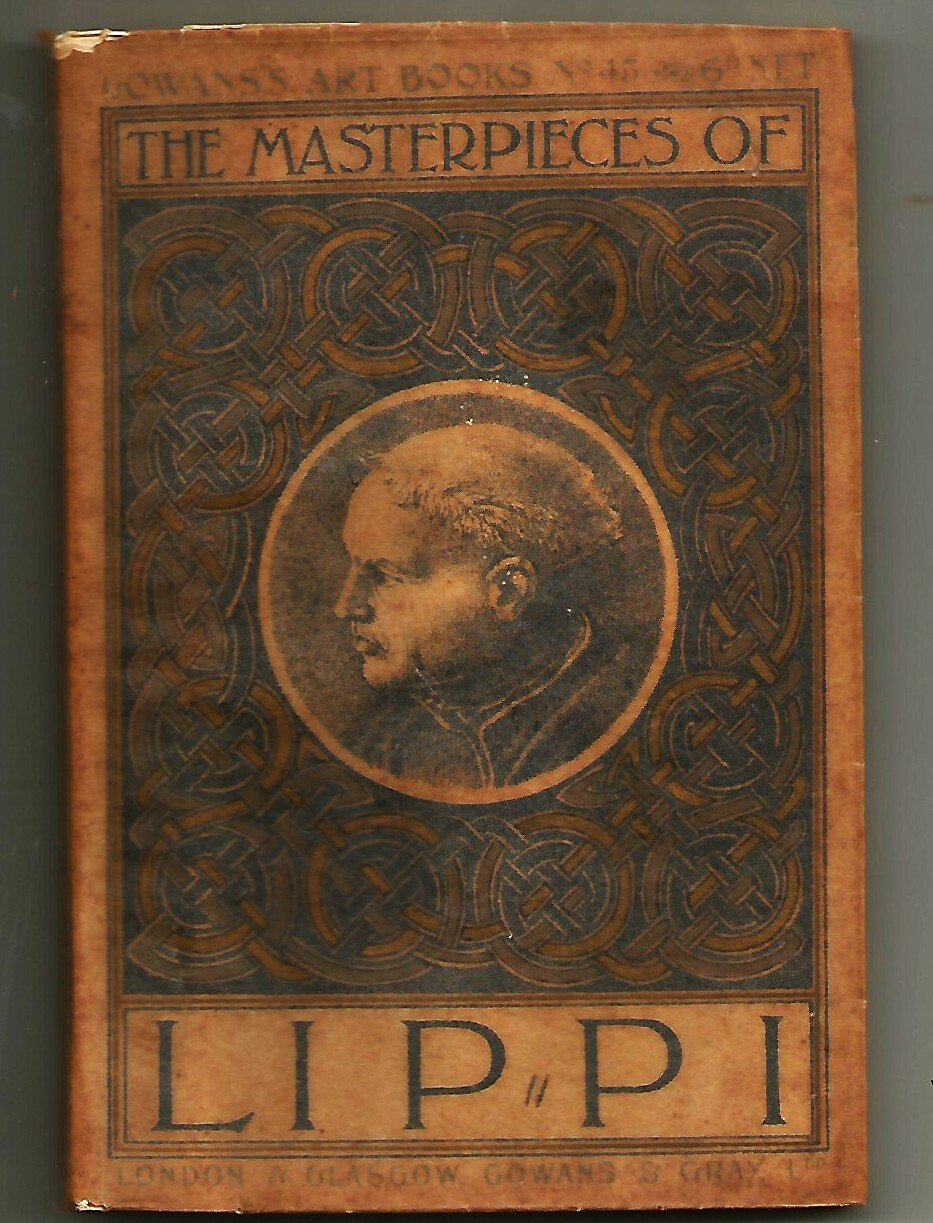 THE MASTERPIECES OF LIPPI 1911 Gowans & Gray art books …