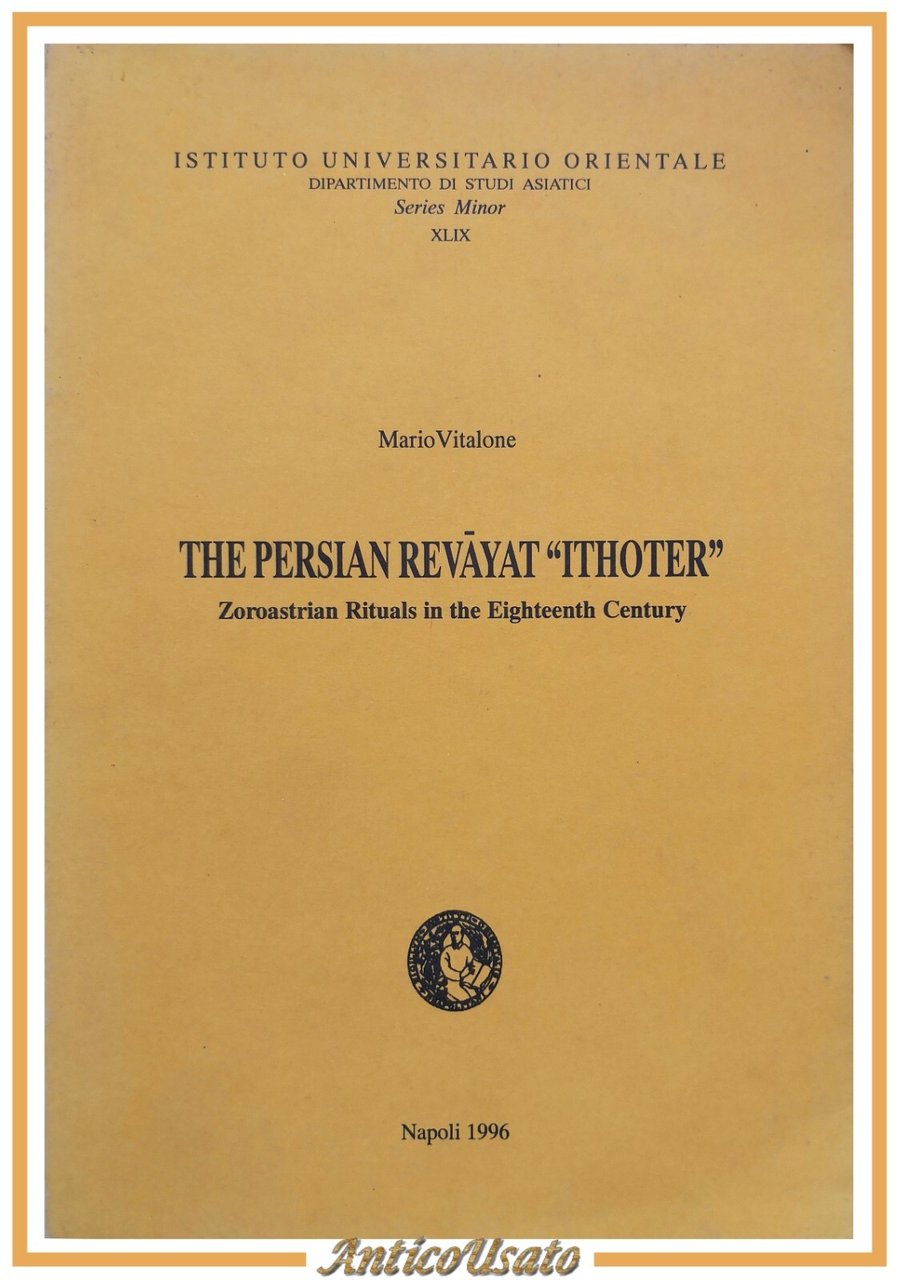 THE PERSIAN REVAYAT ITHOTER di Mario Vitalone 1996 Libro zoroastrian …