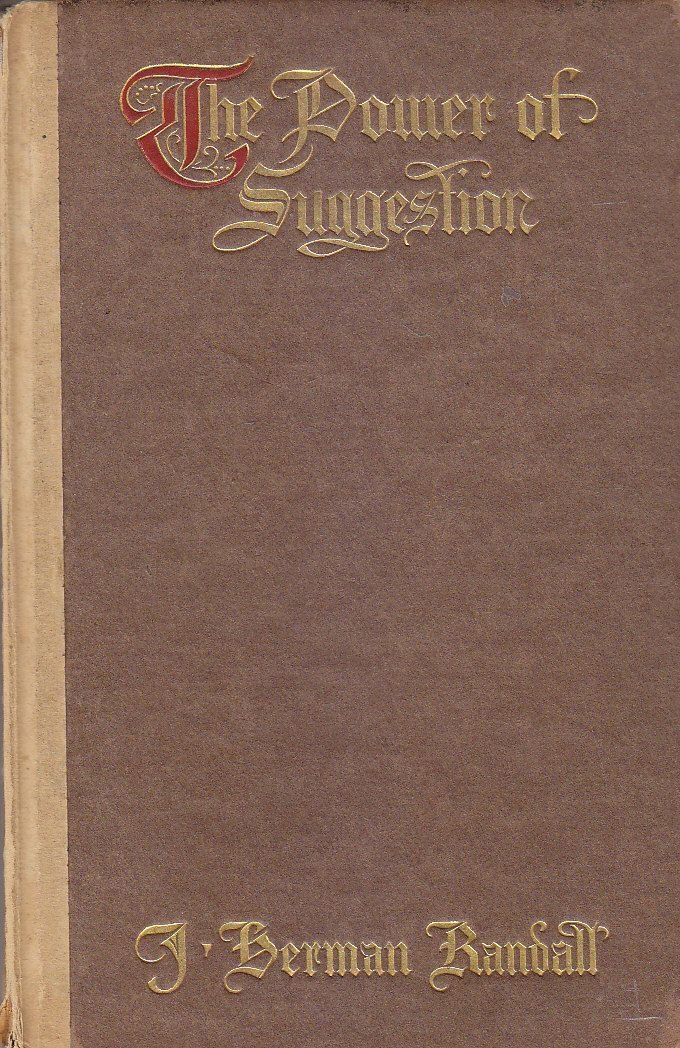 THE POWER OF SUGGESTION di Herman Randall - Caldwell 1909 …
