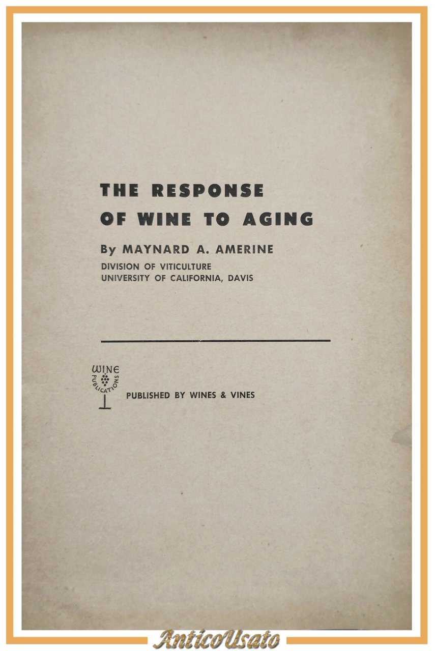THE RESPONSE OF WINE TO AGING di Maynard Amerine 1950 …