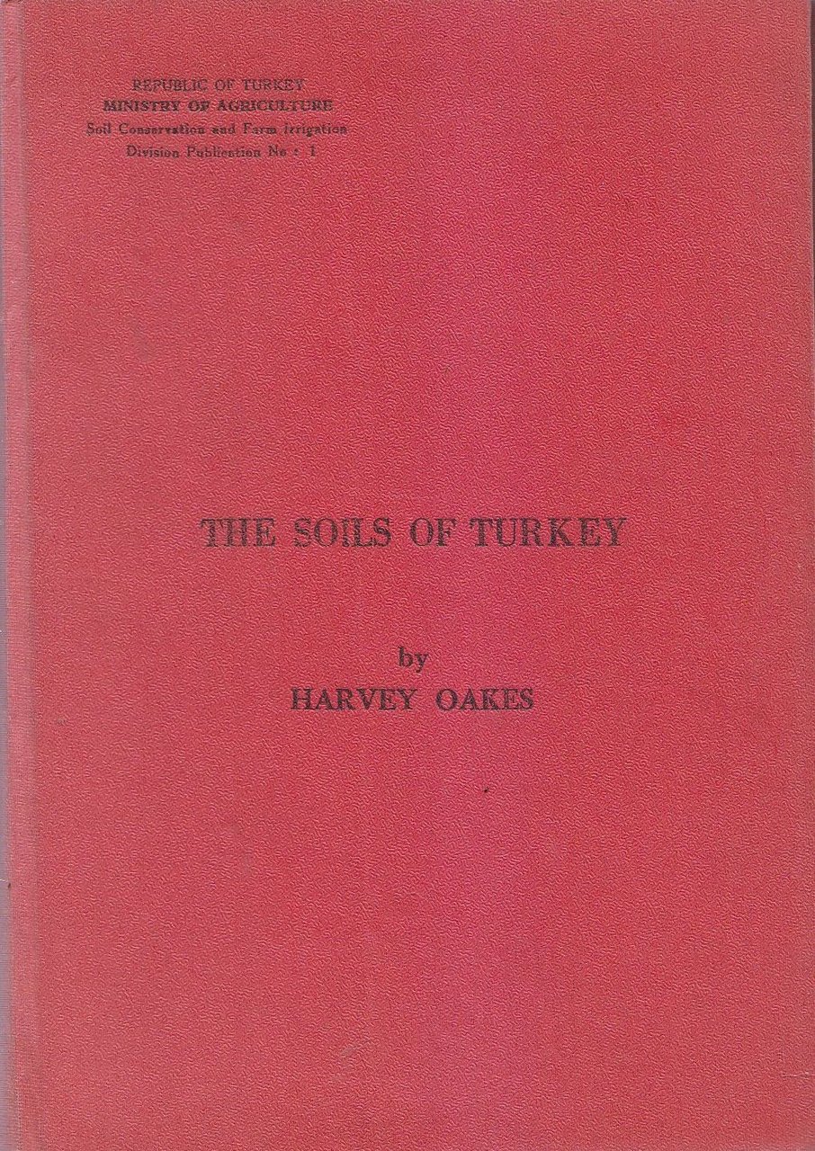 THE SOILS OF TURKEY di Harvey Oakes 1957 By Dogus …