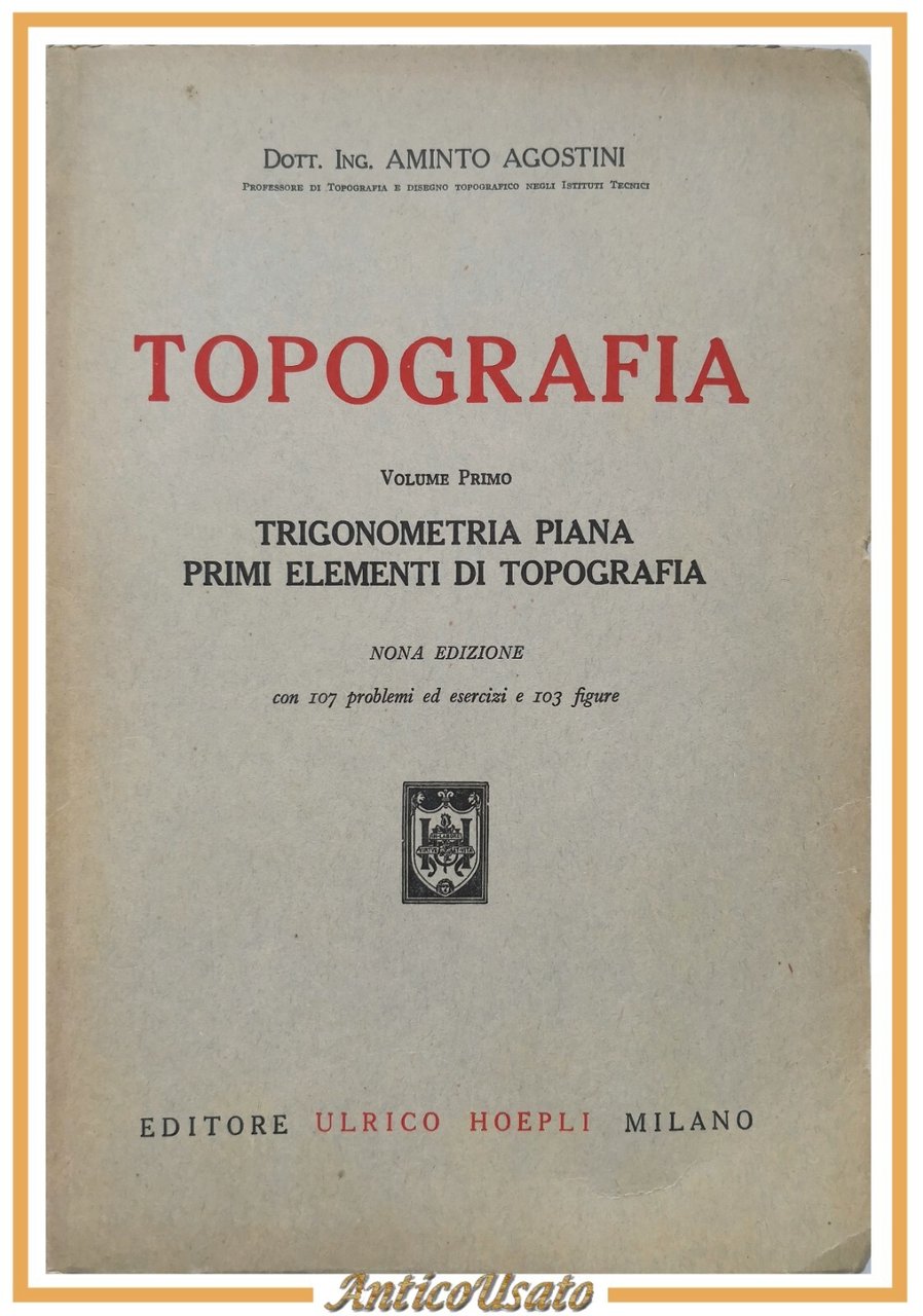 TOPOGRAFIA di Aminto Agostini volume I Trigonometria piana 1959 Hoepli …